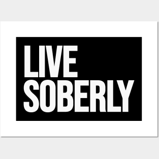 Live Soberly Posters and Art